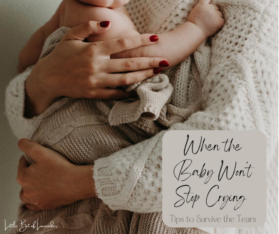 When the Baby Won’t Stop Crying – Tips to Survive the Tears