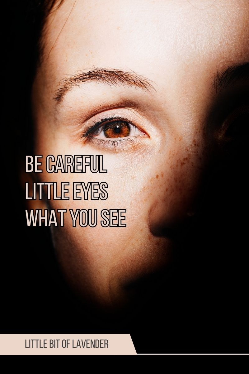 Be Careful Little Eyes – Matthew 6:22