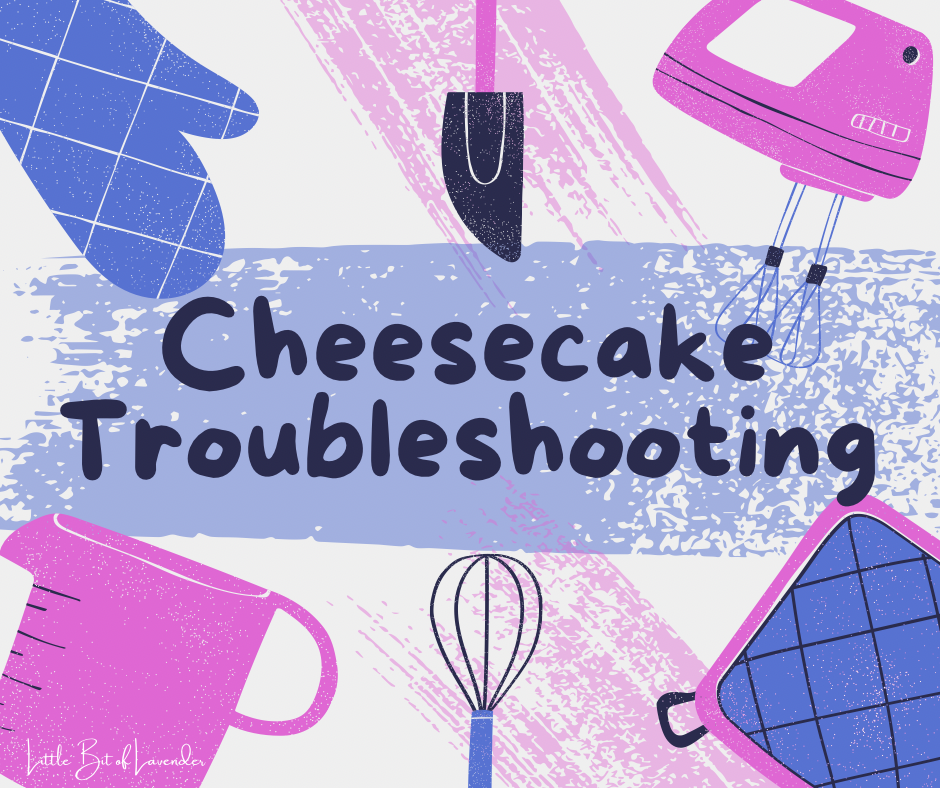 Cheesecake Troubleshooting