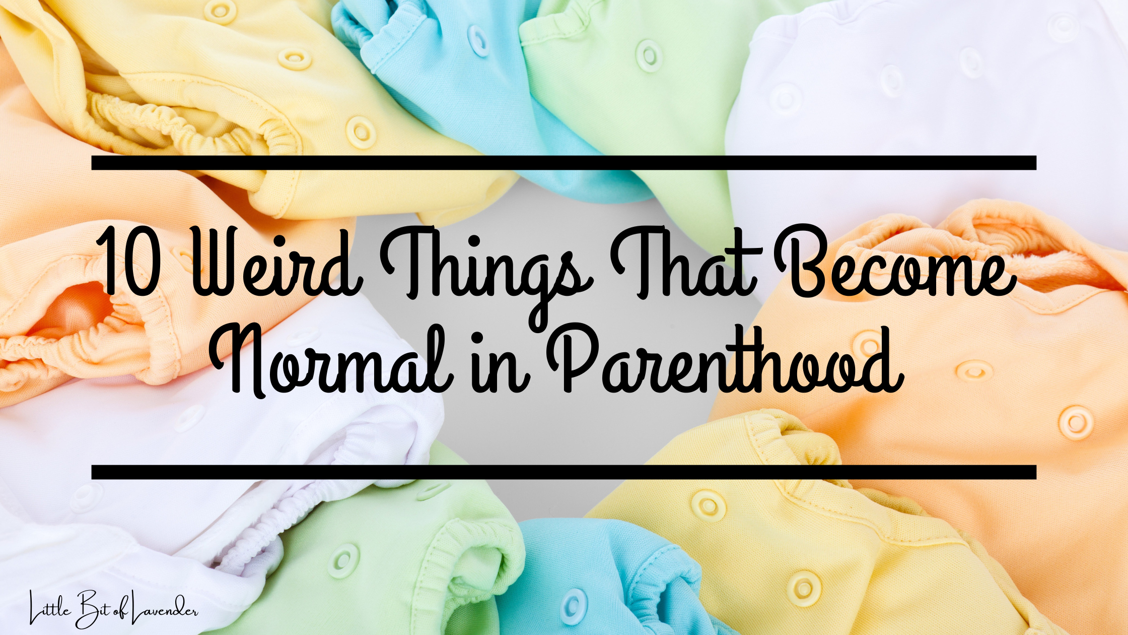 10 Weird Things That Become Normal in Parenthood