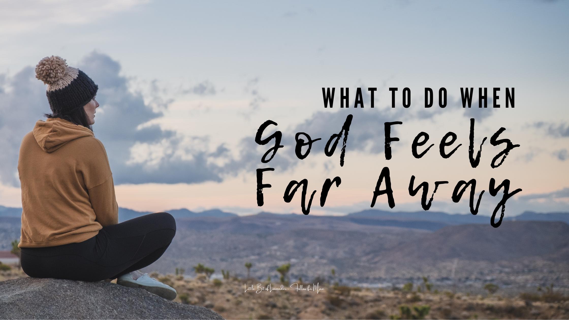What To Do When God Feels Far Away