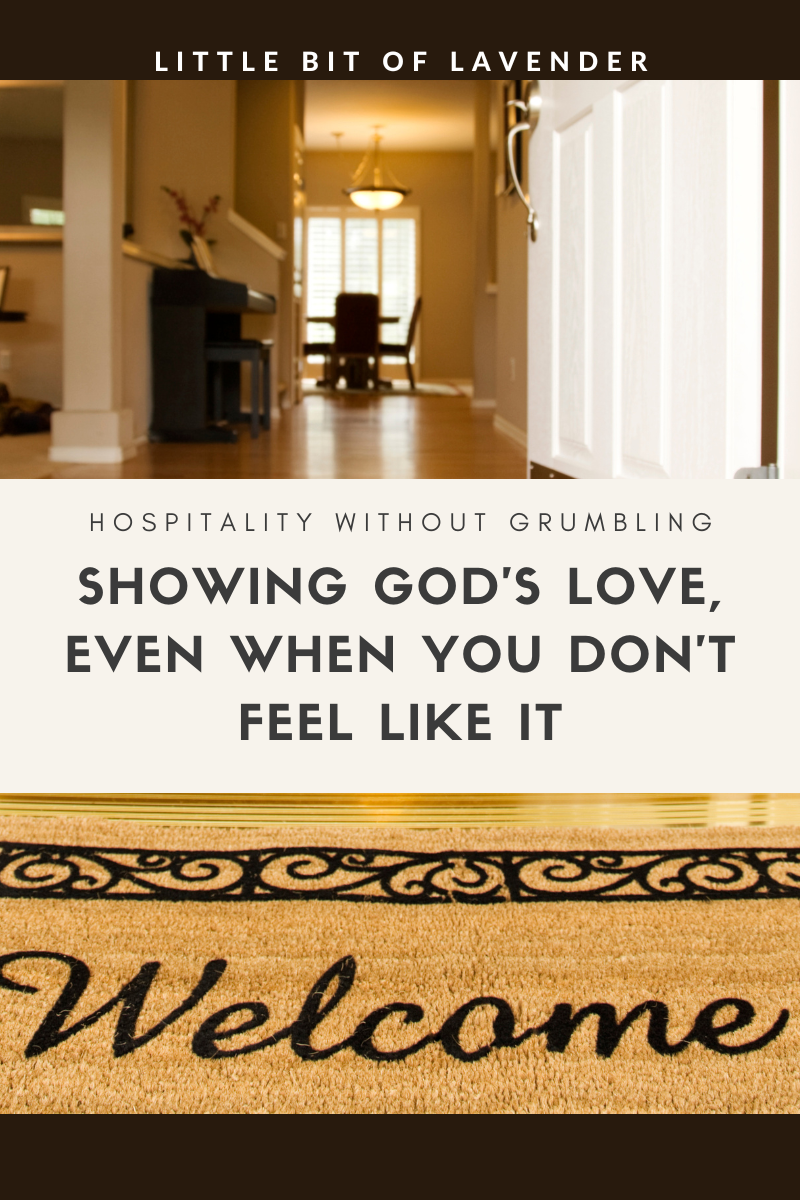 Hospitality Without Grumbling – Showing God’s Love Even When We Don’t Feel Like It – 1 Peter 4:9
