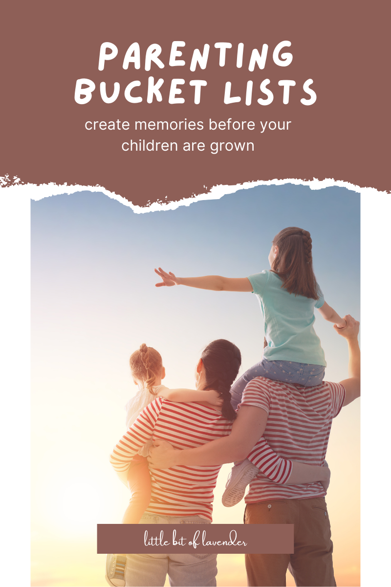 Parenting Bucket Lists – Memories You Should Make Before Your Children Are Grown
