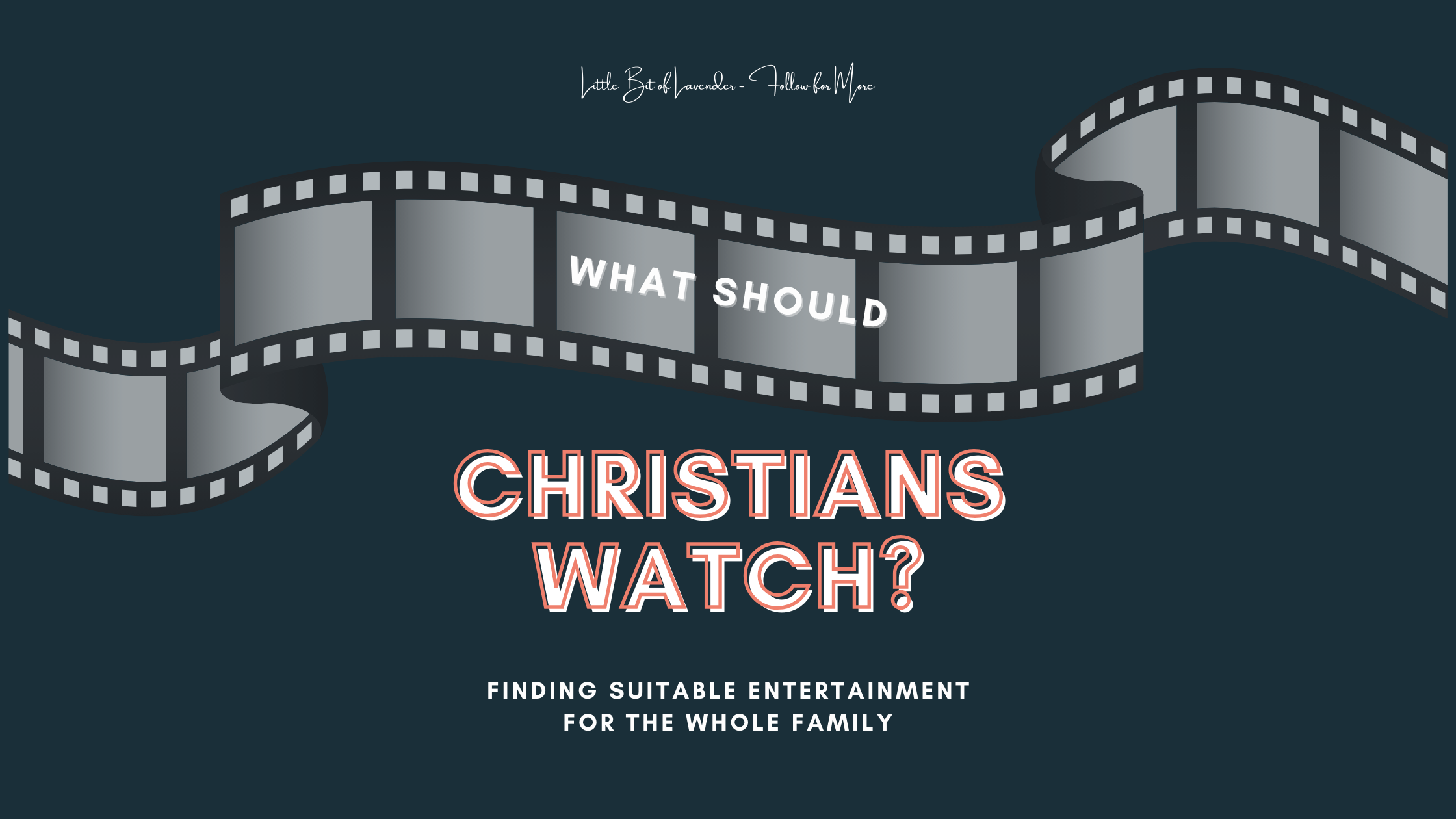 What Should Christians Watch? Finding Suitable Entertainment for the Whole Family