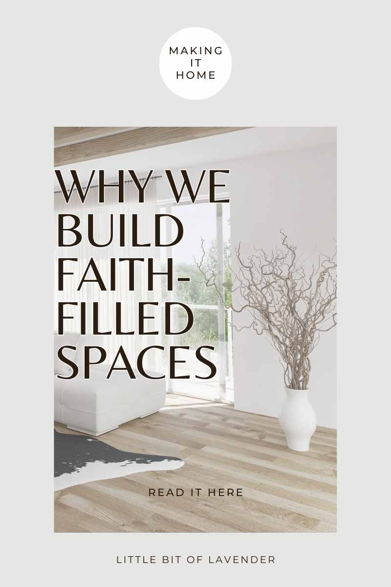 Making it Home: Why We Build Faith-Filled Spaces