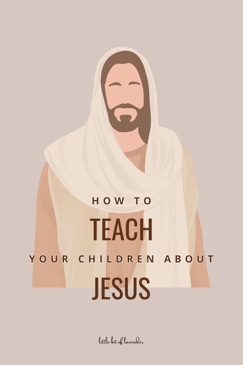 How to Teach Your Children About Jesus