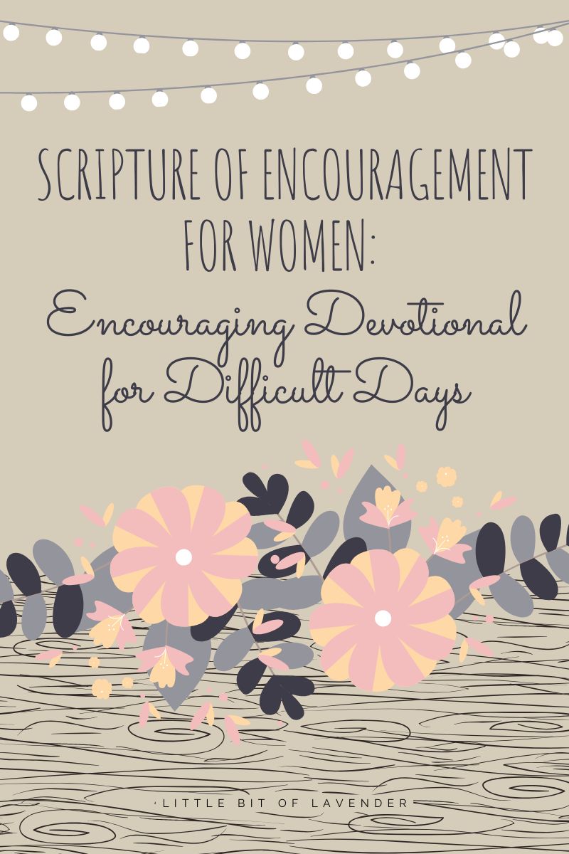 Scripture of Encouragement for Women: Encouraging Devotional for Difficult Days