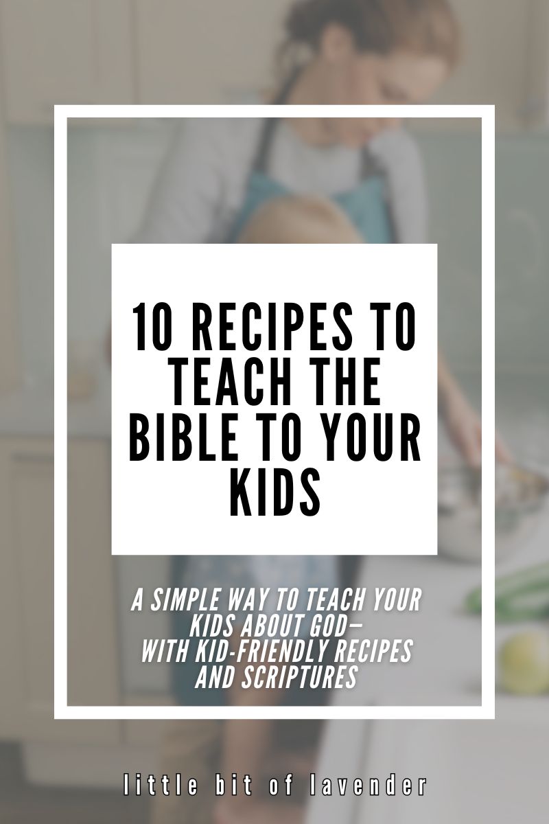 10 Recipes that Teach the Bible in the Kitchen – Christian Living at Home