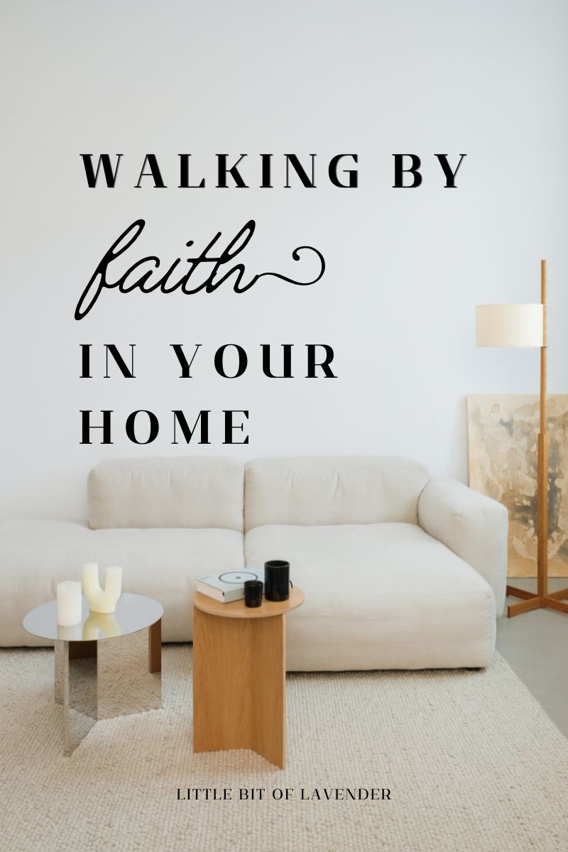 Walking By Faith: What It Really Looks Like in a Christian Home