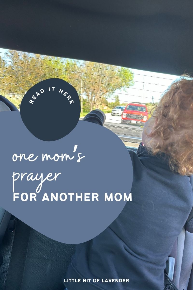 A Prayer For Mom; One Mom’s Prayer for Another Moms Family in a Time of Uncertainty